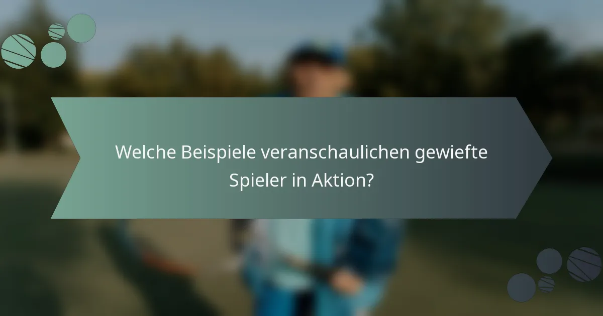 Welche Beispiele veranschaulichen gewiefte Spieler in Aktion?