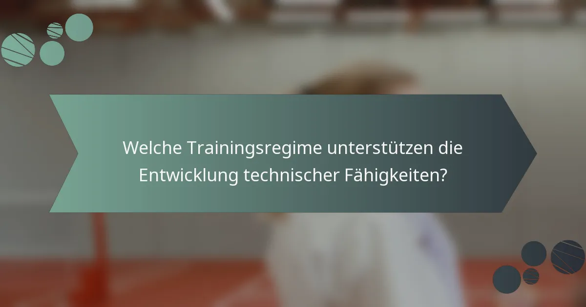 Welche Trainingsregime unterstützen die Entwicklung technischer Fähigkeiten?