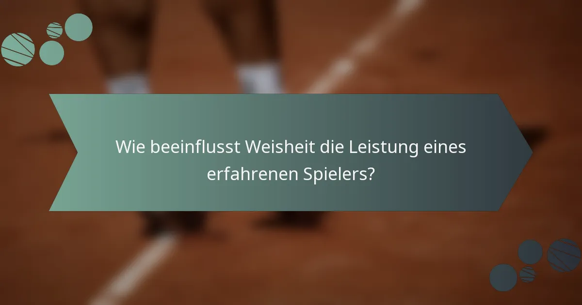 Wie beeinflusst Weisheit die Leistung eines erfahrenen Spielers?